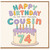 74th Birthday Card for Cousin