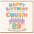 89th Birthday Cousin Card, To The Most Awesome Cousin Birthday Card