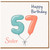Sister 57th Birthday Card, Happy Birthday Balloon Design