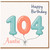 Auntie 104th Birthday Card