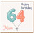 Mum 64th Birthday Card