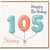 Nanny 105th Birthday Card