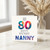Nanny 80th Birthday Card, Happy Birthday Nanny Card