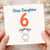 Step Daughter 6th Birthday Card