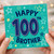 100th Birthday Card for Brother