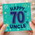 70th Birthday Card for Uncle, Happy 70th Uncle Birthday Card