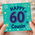 60th Birthday Cousin Card