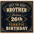 Brother 26th Birthday Card, Just the Best Brother Happy 26th Birthday Card