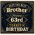 63rd Birthday Card for Brother - Just the Best Brother Birthday Card