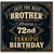 72nd Birthday Card for Brother, Just the Best Brother Happy Birthday Card