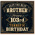Brother 103rd Birthday Card, Just The Best Brother Happy 103rd Birthday Card