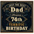 74th Birthday Card for Dad, Just the Best Dad Birthday Card