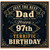 97th Birthday Card for Dad, Just the Best Dad Birthday Card