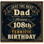 108th Birthday Card for Dad, Just the Best Dad Happy 108th and Truly Terrific Birthday Card