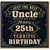 Uncle 25th Birthday Card, Just the Best Uncle Happy 25th Birthday Card