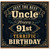Uncle 91st Birthday Card, Just the Best Uncle Wishing You a Very Happy 91st Birthday