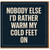 Funny Love & Anniversary Card for Partner, Boyfriend, Girlfriend, Husband or Wife - Nobody Else I'd Rather Warm My Cold Feet On - Romantic Cheeky Humour