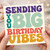 Birthday Card, Sending You Big Birthday Vibes