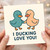 Funny Duck Pun Love Card - I Ducking Love You - Cute Anniversary or Valentine's Card for Partner, Boyfriend or Girlfriend - A6 Greeting with Envelope