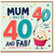 Mum 40th Birthday Card, You're 40 and Fab!