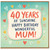 40th Birthday Card for Mum, 40 Years of Sunshine Happy Birthday Wonderful Mum Card