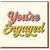 You're Engaged Card - Congratulations Engagement Card for the Happy Couple, Retro Script Typography, Colourful Lettering