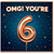 6th Birthday Card, OMG You’re 6 Balloon Design
