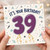 39th Birthday Card, It's Your Birthday 39 Card