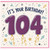 104th Birthday Card, It's Your Birthday 104 Card