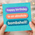 Happy Birthday To An Absolute Bombshell - Funny Birthday Card, Colourful Bold Typography, Cheeky Greeting for Friends and Loved Ones