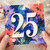 25th Birthday Card, Vibrant Abstract Floral 25 Design