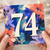 74th Birthday Card, Abstract Floral Number 74 Card