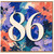 86th Birthday Card, Colourful Floral Design