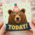 108th Birthday Card, Bear Today!