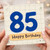 85th Birthday Card, Happy Birthday Age 85 Card