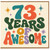 73rd Birthday Card, 73 Years of Awesome Card