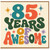 85th Birthday Card, 85 Years of Awesome