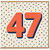 47th Birthday Card, Bold Number 47 Polka Dot Design