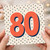 80th Birthday Card, Bold Orange Number 80 on Polka Dot Background