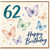 62nd Birthday Card, Butterfly Design, Happy Birthday Card for Her