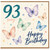 93rd Birthday Card, Happy Birthday Today Butterfly Design