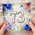 73rd Birthday Card, Vibrant Watercolour Floral Number 73 Card