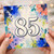 85th Birthday Card, Colourful Floral Celebration Card
