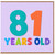 81st Birthday Card, Colourful Years Old Birthday Card