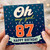 87th Birthday Card, Oh My God You’re 87 Happy Birthday Card