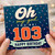 103rd Birthday Card, Oh My God You’re 103 Happy Birthday Card