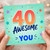 40th Birthday Card, for You