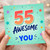 55th Birthday Card, 55 Awesome Years Of You Card