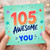 105th Birthday Card, 105 Awesome Years of You Card