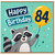 84th Birthday Card, Funny Raccoon Happy Birthday Card